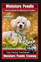 Miniature Poodle Training Book for Miniature Poodles By BoneUP DOG Training, Are You Ready to Bone Up? Easy Training * Fast Results, Miniature Poodle