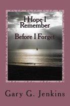 I Hope I Remember: Before I Forget