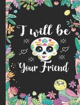 I Will Be Your Friend