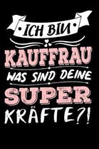 Ich Bin Kauffrau Was Sind Deine Superkr�fte?!: A5 Liniertes - Notebook - Notizbuch - Taschenbuch - Journal - Tagebuch - Ein lustiges Geschenk f�r Freu