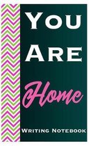 You Are Home Writing Notebook