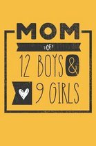 MOM of 12 BOYS & 9 GIRLS: Perfect Notebook / Journal for Mom - 6 x 9 in - 110 blank lined pages