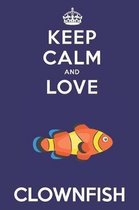 Keep Calm And Love Clownfish