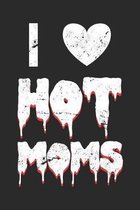 I Love Hot Moms: Mothers Day Notebook 6x9 Blank Lined Journal Gift