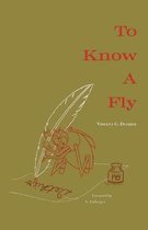 To Know A Fly