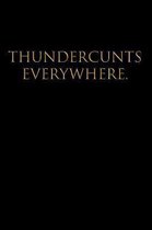 Thundercunts Everywhere.: Blank Lined Journal Notebook, 120 Pages, 6 x 9 inches - Funny, Offensive, Sarcastic, Office Coworker, BFF Gift, Cuss,