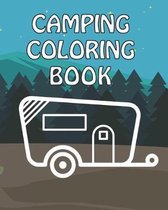 Camping Coloring Book: Happy Camper Activity Book for Road Trips in the RV - Coloring Book for Boys & Girls - A Fun Kid Workbook Game For Lea