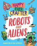 Robots and Aliens Happy Ever Crafter