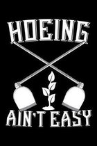 Hoeing Ain't Easy: A Journal, Notepad, or Diary to write down your thoughts. - 120 Page - 6x9 - College Ruled Journal - Writing Book, Per