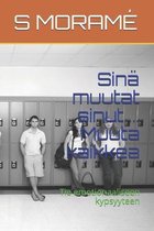 Sin� muutat sinut ... Muuta kaikkea: Tie emotionaaliseen kypsyyteen