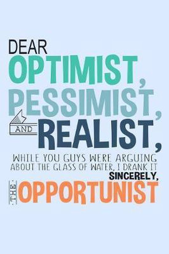 Realist pessimist optimist Optimist, Pessimist,