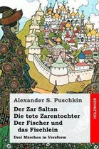 Der Zar Saltan / Die tote Zarentochter / Der Fischer und das Fischlein
