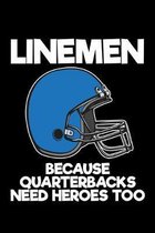 Linemen Because Quarterbacks Need Heroes Too: Football Linemen Notebook for Football Players
