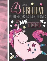 4 And I Believe Unicorns Believe In Me Too