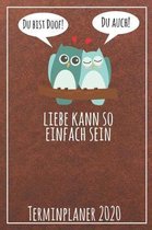 Du bist doof! Du auch! Liebe kann so einfach sein Terminplaner 2020: Jahresplaner von September 2019 bis Dezember 2020 mit Eulen Planer mit 174 Seiten