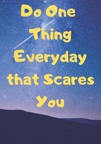 Do One Thing Every Day that Scares You