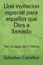 Una invitacion especial para aquellos que Dios a llamado: Ten cuidado de ti mismo