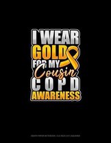 I Wear Gold For My Cousin COPD Awareness