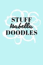 Stuff Isabella Doodles: Personalized Teal Doodle Sketchbook (6 x 9 inch) with 110 blank dot grid pages inside.