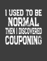 I Used To Be Normal Then I Discovered Couponing: College Ruled Composition Notebook