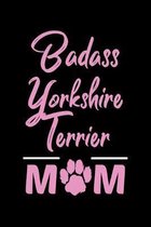 Badass Yorkshire Terrier Mom: College Ruled, 110 Page Journal