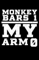 Monkey Bars 1 My Arm 0: 120 Page Lined Notebook - [6x9]