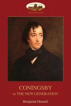 Coningsby: or, The New Generation; unabridged (Aziloth Books)