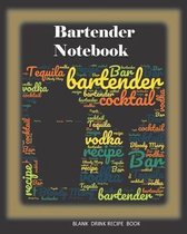 Bartender Notebook: Blank Drinks Recipe Journal and Bartender Recipe Notebook, Mixology Book, Tasting Notes, Mixology Book, Gifts for Mixo