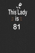 This lady is 81: funny and cute blank lined journal Notebook, Diary, planner Happy 81st eighty-first Birthday Gift for eighty one year