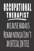 Occupational Therapist, Because Badass Rehab Ninja Isn'T An Official Job Title