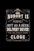 Nobody Is Perfect But As A Beer Delivery Driver: Funny Beer Trucker & Van Driver Gifts - Notebook & Notepad 6x9 dotgrid - Beer Lover Brewer Quotes