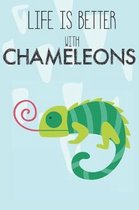 Life Is Better With Chameleons: Cute Chameleons Lovers Journal / Notebook / Diary / Birthday Gift (6x9 - 110 Blank Lined Pages)