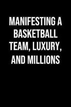 Manifesting A Basketball Team Luxury And Millions: A soft cover blank lined journal to jot down ideas, memories, goals, and anything else that comes t