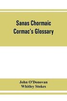 Sanas Chormaic. Cormac's glossary