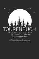 Tourenbuch Meine Wanderungen: Wandertagebuch zum Eintragen deiner sch�nsten Touren und Erlebnisse in der Natur
