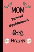 mom turned upsidedown spells WOW: small lined Mom Notebook / Travel Journal to write in (6'' x 9'') 120 pages