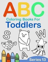 ABC Coloring Books for Toddlers Series 13: A to Z coloring sheets, JUMBO Alphabet coloring pages for Preschoolers, ABC Coloring Sheets for kids ages 2