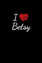 I love Betsy: Notebook / Journal / Diary - 6 x 9 inches (15,24 x 22,86 cm), 150 pages. For everyone who's in love with Betsy.