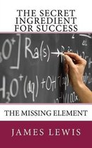 The Secret Ingredient for Success: The Missing Element