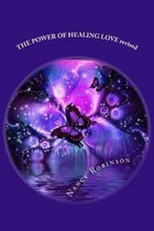 THE POWER OF HEALING LOVE revised: This is a book about healing and some of the powerful modalities that are available to you that can assist you on y
