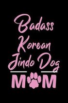 Badass Korean Jindo Dog Mom: College Ruled, 110 Page Journal