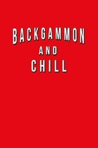 Backgammon And Chill: Funny Journal With Lined Wide Ruled Paper For Fans Of The Classic Board Game. Humorous Quote Slogan Sayings Notebook,