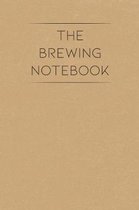 The Brewing Notebook: Beer Making Log Notebook and Journal