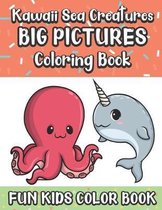 Kawaii Sea Creatures Big Pictures Coloring Book Fun Kids Color Book: Large Full Page Black And White Drawings To Be Colored In By Children And Kids Of