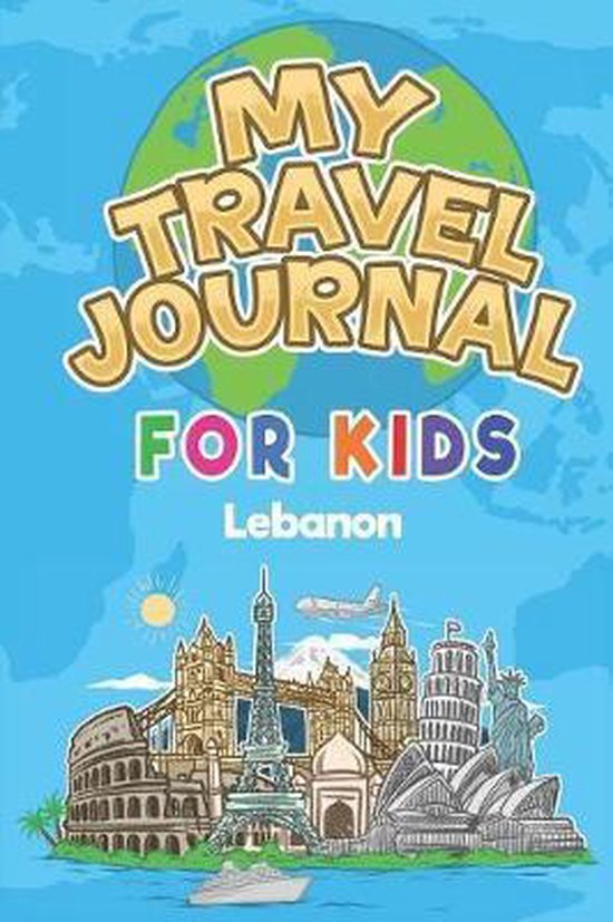 My Travel Journal for Kids Lebanon: 6x9 Children Travel Notebook and Diary I Fill out and Draw I With prompts I Perfect Goft for your child for your h
