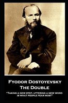 Fyodor Dostoyevsky - The Double: ''Taking a new step, uttering a new word, is what people fear most''