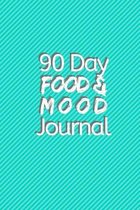 90 Day Food and Mood Journal: Monitor the Foods That Affect Your Mood Negatively