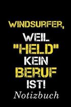 Windsurfer, Weil ''Held'' Kein Beruf Ist Notizbuch: - Notizbuch mit 110 linierten Seiten - Format 6x9 DIN A5 - Soft cover matt -