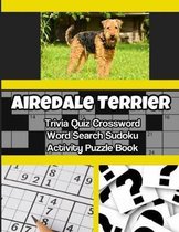 Airedale Terrier Trivia Quiz Crossword Word Search Sudoku Activity Puzzle Book