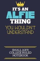 It's An Alfie Thing You Wouldn't Understand Small (6x9) College Ruled Notebook